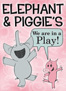 poster for Elephant & Piggie's "We Are In A Play!" JR.