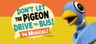 poster for Don't Let The Pigeon Drive The Bus!