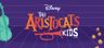poster for Disney's The Aristocats KIDS - 30-Minute Version