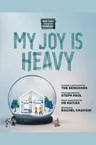 poster for My Joy is Heavy