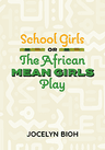 poster for School Girls; Or, the African Mean Girls Play