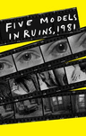 poster for Five Models In Ruins, 1981
