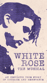 poster for White Rose: The Musical