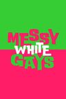 poster for Messy White Gays