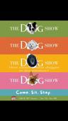 poster for The Dog Show: Come, Sit, Stay