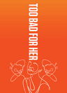 poster for Too Bad For Her