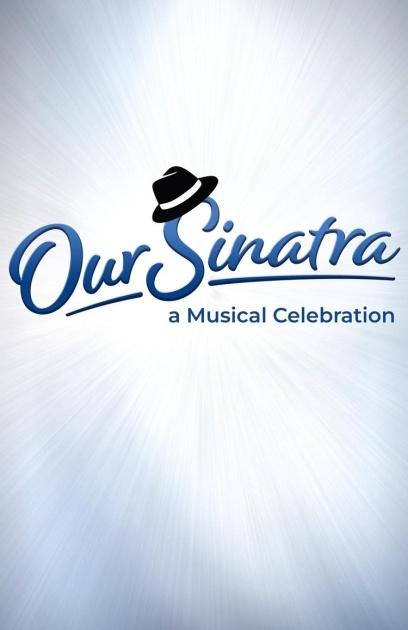Our Sinatra, A Musical Celebration